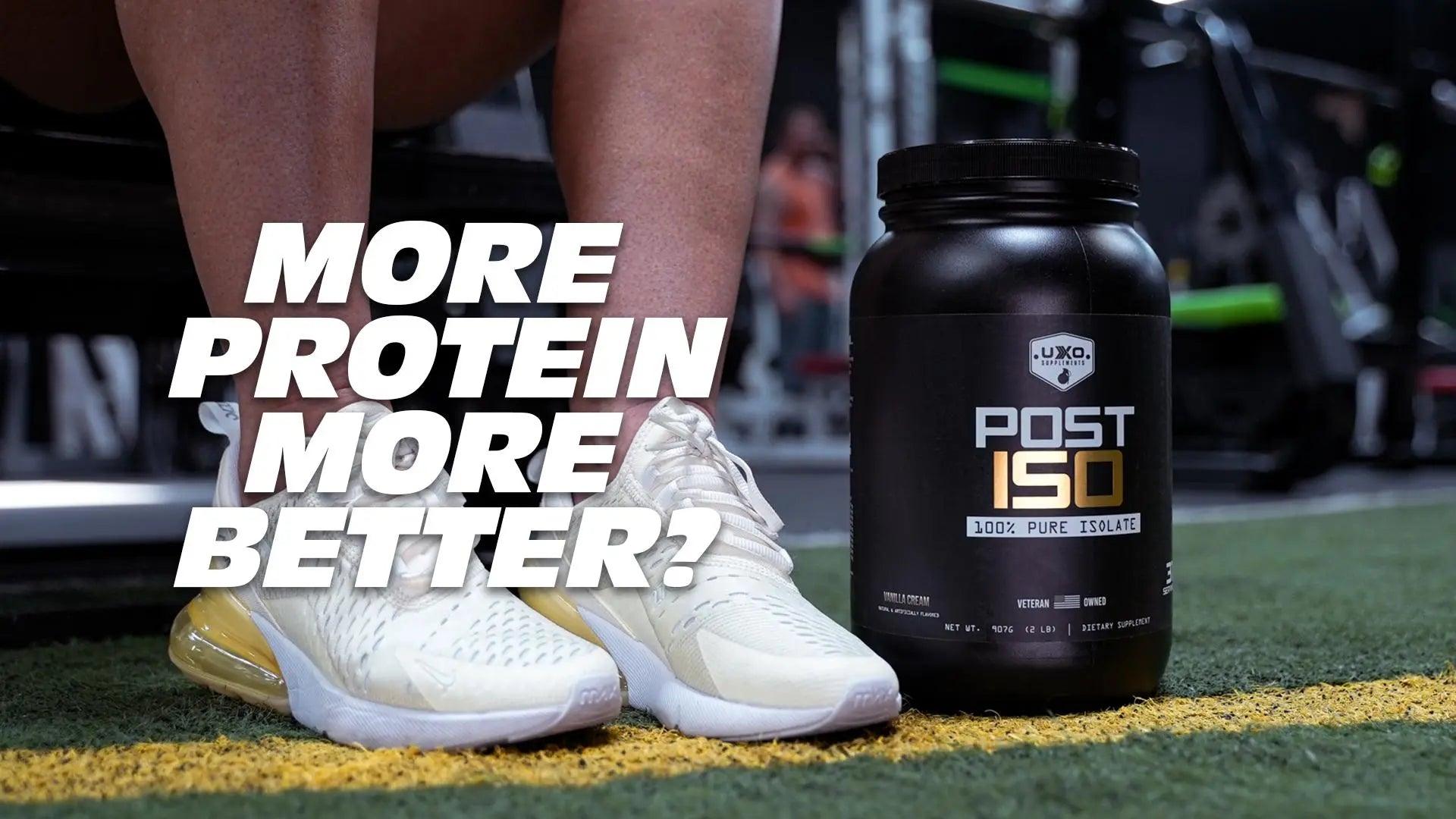 Is-More-Protein-Better UXO Supplements