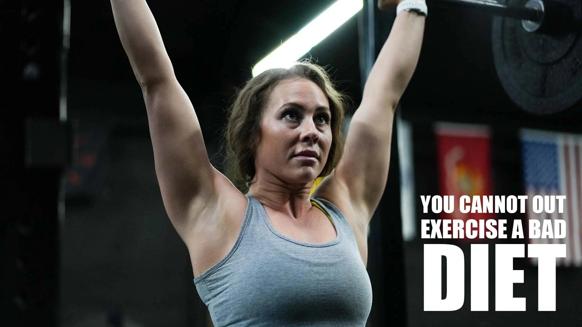 You-Cannot-Out-Exercise-A-Bad-Diet UXO Supplements